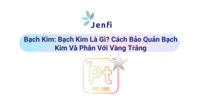 Bạch kim là gì? Bạch kim có phải vàng trắng?