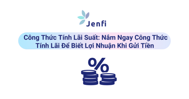 Công thức tính lãi suất - jenfi.vn