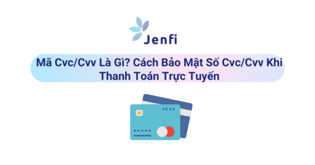 mã cvv là gì - jenfi.vn