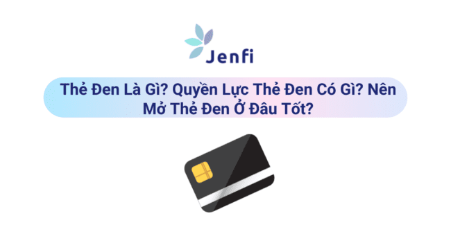 Thẻ Đen Là Gì - jenfi.vn