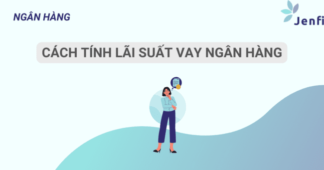 cách tính lãi suất vay ngân hàng cho công ty