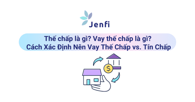 thế chấp là gì - jenfi.vn