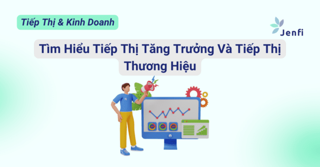 Tiếp Thị Tăng Trưởng Và Tiếp Thị Thương Hiệu