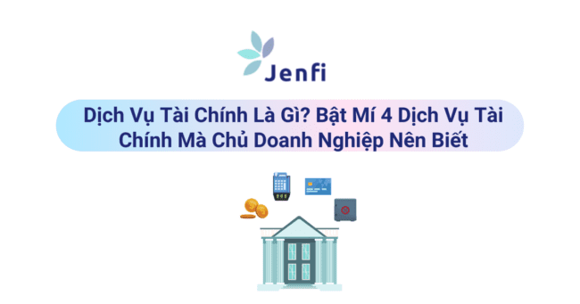 Dịch vụ tài chính là gì - jenfi.vn