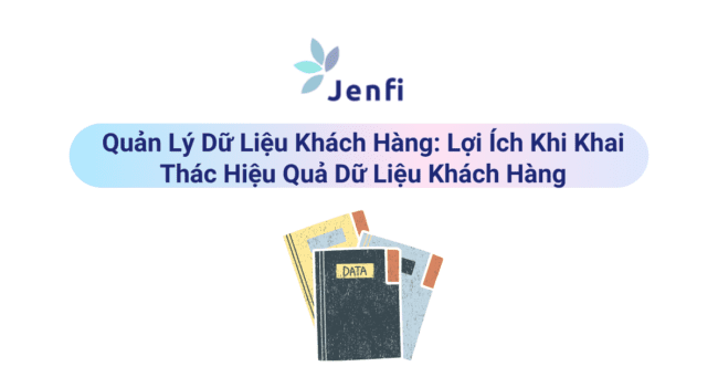 khai thác dữ liệu khách hàng - jenfi.vn