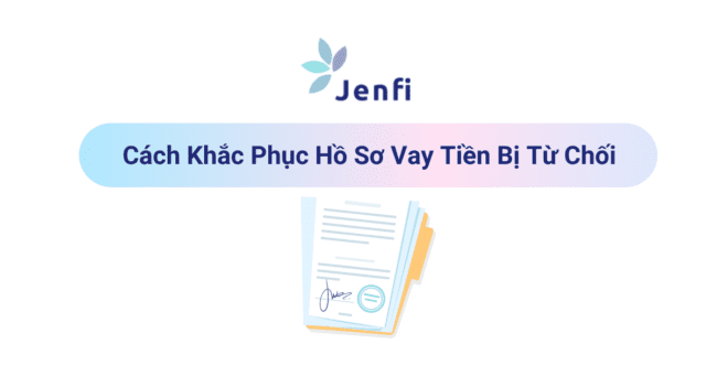 Khắc Phục Hồ Sơ Vay Bị Từ Chối