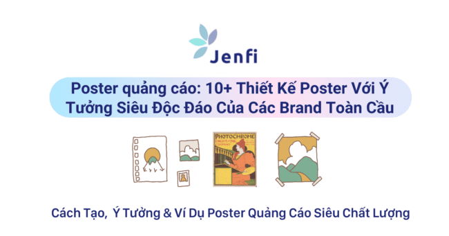 Poster quảng cáo: 10+ Thiết Kế Poster Với Ý Tưởng Siêu Độc Đáo Của Các Brand Toàn Cầu