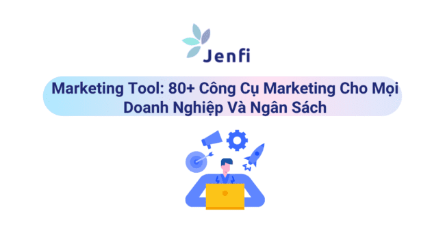 Marketing Tool - jenfi.vn