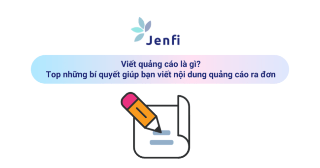 Viết quảng cáo là gì? Top những bí quyết giúp bạn viết nội dung quảng cáo ra đơn