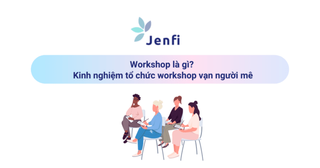 Workshop là gì? Kinh nghiệm tổ chức workshop vạn người mê