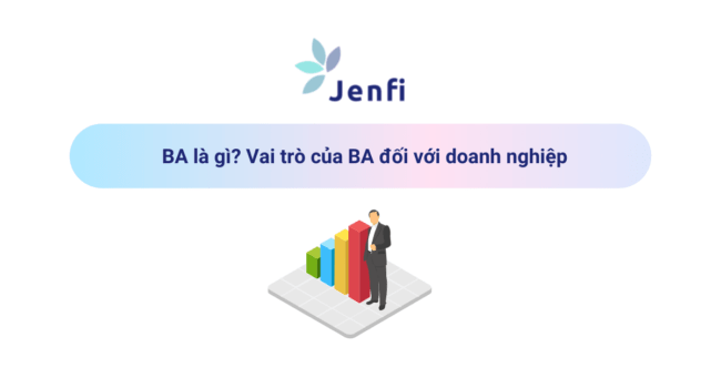 BA là gì? Vai trò của BA đối với doanh nghiệp