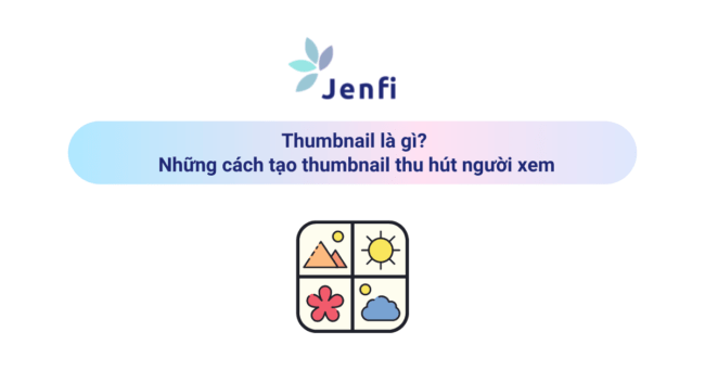 Thumbnail là gì? Những cách tạo thumbnail thu hút người xem