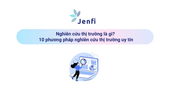 Nghiên cứu thị trường là gì? 10 phương pháp nghiên cứu thị trường uy tín