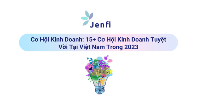 Cơ Hội Kinh Doanh | Jenfi Capital