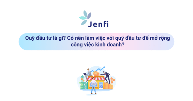 Quỹ đầu tư là gì? Có nên làm việc với quỹ đầu tư?