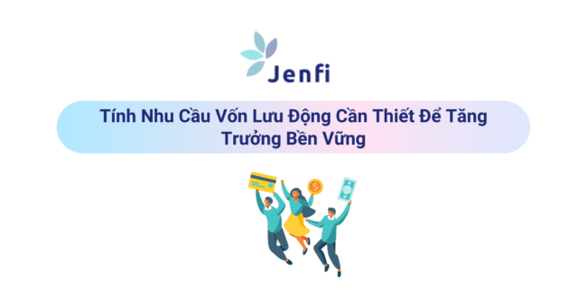 Tính nhu cầu vốn lưu động | Jenfi Capital