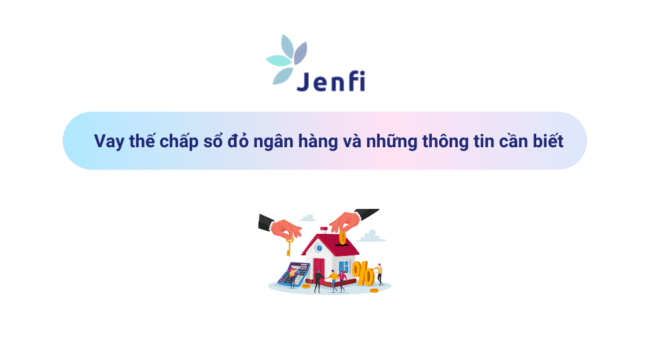 Vay thế chấp sổ đỏ ngân hàng và những thông tin cần biết