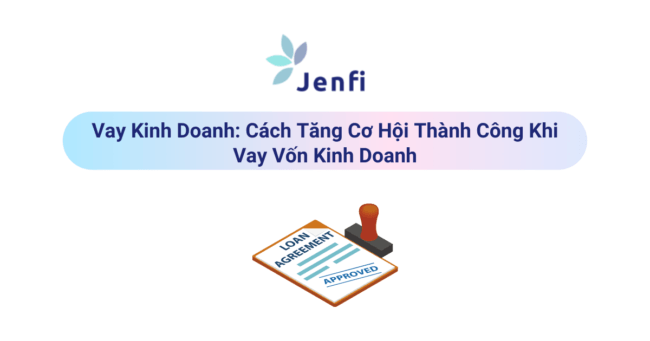 Vay Kinh Doanh | Jenfi Capital