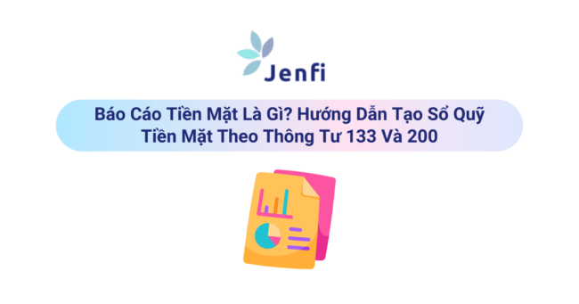 Báo Cáo Tiền Mặt Là Gì | Jenfi Capital