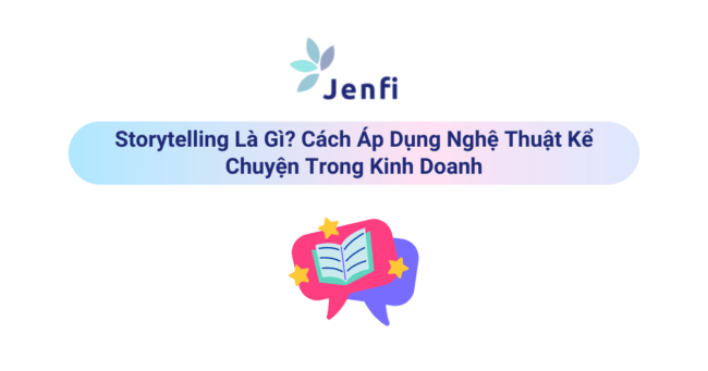 Storytelling Là Gì | Jenfi Capital