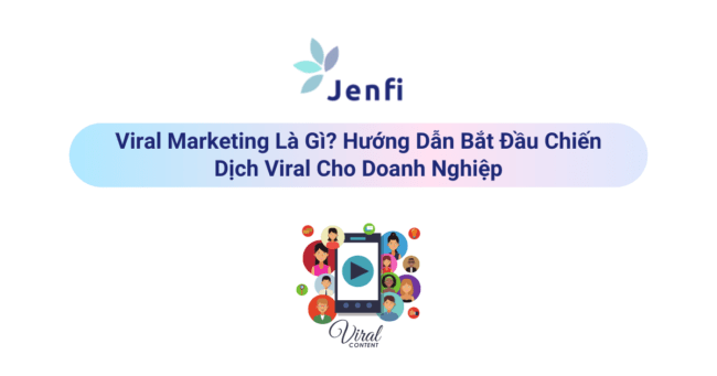 Viral Marketing Là Gì | Jenfi Capital