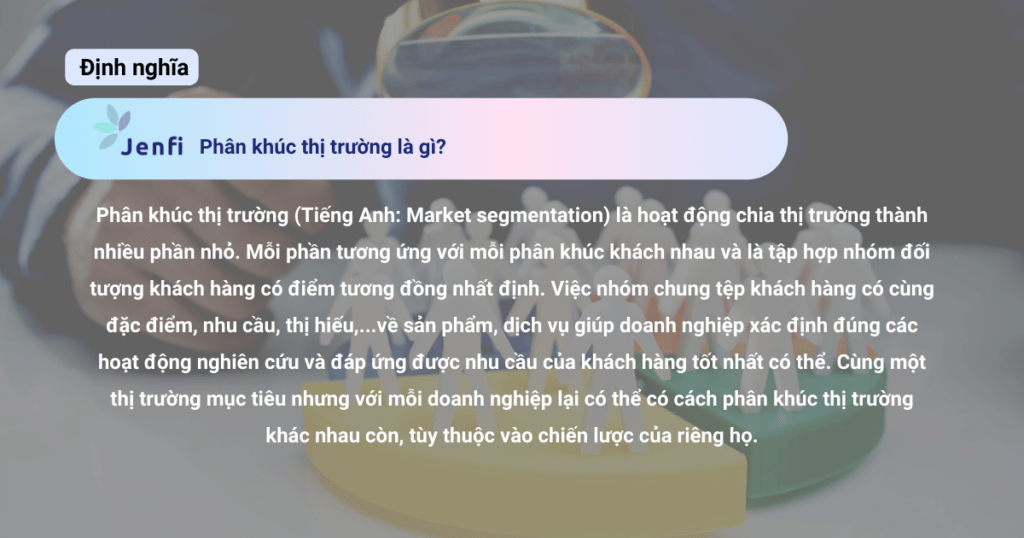 Phân khúc thị trường là gì và tầm quan trọng của khái niệm này