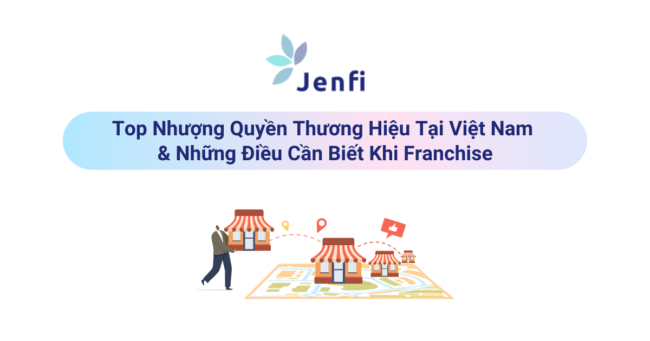 Nhượng Quyền Thương Hiệu | Jenfi Capital