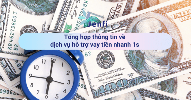 Tổng hợp thông tin về dịch vụ hỗ trợ vay tiền nhanh 1s 1