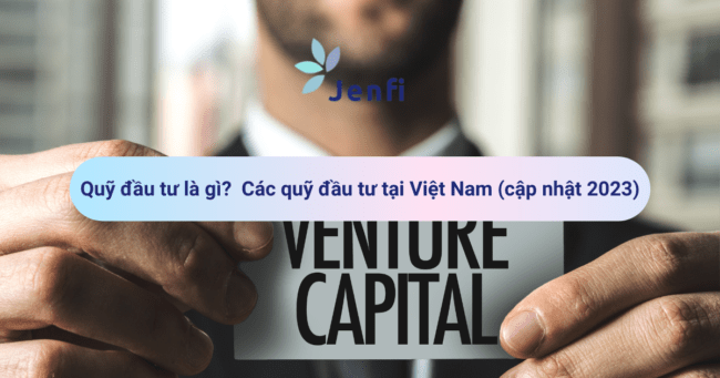 Quỹ đầu tư là gì? Các quỹ đầu tư tại Việt Nam (cập nhật 2023)