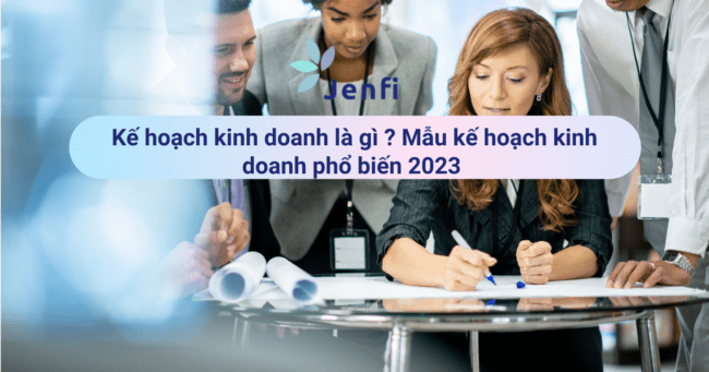 Kế hoạch kinh doanh là gì Mẫu kế hoạch kinh doanh phổ biến 2023 1