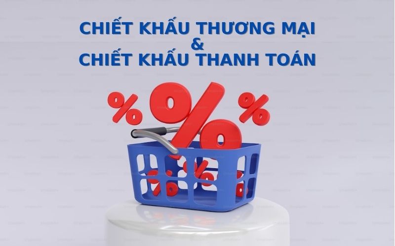 Chiết khấu thương mại và chiết khấu thanh toán